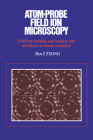 Atom-Probe Field Ion Microscopy: Field Ion Emission, and Surfaces and Interfaces at Atomic Resolution Cover Image