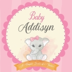 Baby Addisyn A Simple Book of Firsts: First Year Baby Book a Perfect Keepsake Gift for All Your Precious First Year Memories By Bendle Publishing Cover Image