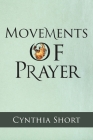 Movements of Prayer By Cynthia Short Cover Image