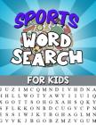 Sports Word Search For Kids: Large Print Word Search Puzzle: Fun & Educational Puzzle For Kids - Sports Activity Book By Heather Lanister Cover Image