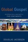 Global Gospel: An Introduction to Christianity on Five Continents By Douglas Jacobsen Cover Image