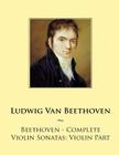 Beethoven - Complete Violin Sonatas: Violin Part By Samwise Publishing, Ludwig Van Beethoven Cover Image