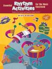 Essential Rhythm Activities for the Music Classroom: Ready-To-Use Lessons and Games for Grades Pre-K-8 By Eric Branscome (Composer) Cover Image