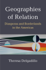 Geographies of Relation: Diasporas and Borderlands in the Americas Cover Image