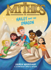 The Mythics #2: Hailey and the Dragon By Lauren Magaziner, Mirelle Ortega (Illustrator) Cover Image