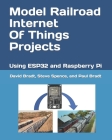 Model Railroad Internet Of Things Projects: Using ESP32 and Raspberry Pi Cover Image