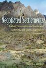 Negotiated Settlements: Andean Communities and Landscapes Under Inka and Spanish Colonialism By Steven A. Wernke Cover Image
