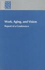 Work, Aging, and Vision: Report of a Conference Cover Image
