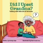 Did I Upset Grandma? Talking with Kids about Dementia By Kristy High, Zuri Book Pros (Illustrator) Cover Image