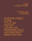 Ohio Revised Code Title 45 Motor Vehicles Aeronautics Watercraft 2021 Edition: By NAK Legal Publishing Cover Image
