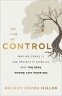 The Cost of Control: Why We Crave It, the Anxiety It Gives Us, and the Real Power God Promises Cover Image