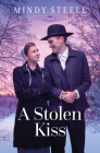 A Stolen Kiss (The Heart of the Amish #7) By Mindy Steele Cover Image