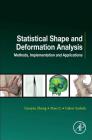 Statistical Shape and Deformation Analysis: Methods, Implementation and Applications Cover Image