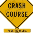 Crash Course: The American Automobile Industry's Road from Glory to Disaster By Paul Ingrassia, Patrick Girard Lawlor (Read by) Cover Image
