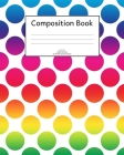 Composition Book: Rainbow dots; wide ruled; 50 sheets/100 pages; 8