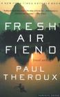 Fresh Air Fiend: Travel Writings By Paul Theroux Cover Image
