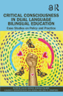 Critical Consciousness in Dual Language Bilingual Education: Case Studies on Policy and Practice By Lisa M. Dorner (Editor), Deborah Palmer (Editor), Claudia G. Cervantes-Soon (Editor) Cover Image