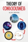 Theory of Consciousness By Alan J. Benesi Cover Image