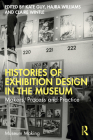 Histories of Exhibition Design in the Museum: Makers, Process, and Practice Cover Image