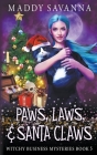 Paws, Laws, & Santa Claws By Maddy Savanna Cover Image