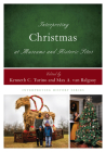 Interpreting Christmas at Museums and Historic Sites (Interpreting History) Cover Image
