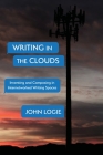 Writing in the Clouds: Inventing and Composing in Internetworked Writing Spaces Cover Image