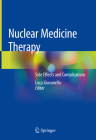Nuclear Medicine Therapy: Side Effects and Complications By Luca Giovanella (Editor) Cover Image