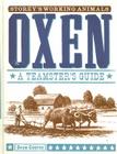 Oxen: A Teamster's Guide to Raising, Training, Driving & Showing Cover Image