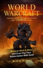 World of Warcraft: Become Rich in Wow and Even Pay Your Subscription With Gold (Explore Many Tips and Tricks to Help You Win the Game) Cover Image