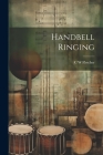 Handbell Ringing By C. W. Fletcher Cover Image