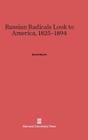 Russian Radicals Look to America, 1825-1894 By David Hecht Cover Image