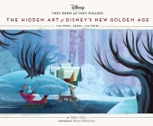 They Drew as They Pleased Volume 6: The Hidden Art of Disney's New Golden Age (Disney x Chronicle Books) By Didier Ghez Cover Image