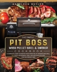 The Simple Pit Boss Wood Pellet Grill and Smoker Cookbook: A Complete Guide to Master your Wood Pellet Smoker and Grill. 500 Tasty, Affordable, Easy, By Kathleen Butler Cover Image