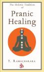 The Holistic Tradition of Pranic Healing By Y. Ramacharaka Cover Image
