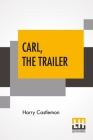 Carl, The Trailer By Harry Castlemon Cover Image