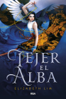 Tejer el alba / Spin the Dawn By Elizabeth Lim Cover Image
