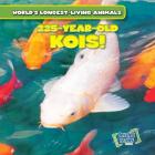 225-Year-Old-Kois! (World's Longest-Living Animals) By Joni Kelly Cover Image