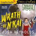 The Wrath of n'Kai [Dramatized Adaptation]: Arkham Horror By Josh Reynolds, Ken Jackson (Read by), Andy Brownstein (Read by) Cover Image