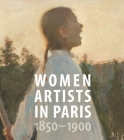 Women Artists in Paris, 1850-1900 By Laurence Madeline, Bridget Alsdorf (Contributions by), Jane R. Becker (Contributions by), Joëlle Bolloch (Contributions by), Vibeke Waallann Hansen (Contributions by), Richard Kendall (Contributions by) Cover Image