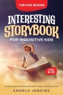 Interesting Storybook for Inquisitive Kids Ages 6-10 By Angela Jenkins, The Fox Books Cover Image