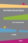 How Kätchen Became Sparky By Carrie-Anne Brownian Cover Image