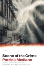 Scene of the Crime: A Novel (The Margellos World Republic of Letters) By Patrick Modiano, Mark Polizzotti (Translated by) Cover Image