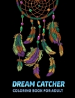 Dream Catcher Coloring Book for Adults: Unique hand Drawings - Featuring Beautiful Native Dream Catchers. One-Sided Pages By Publishing Dcruhul Cover Image