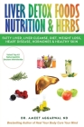 Liver Detox Foods Nutrition & Herbs By Ameet Aggarwal Nd Cover Image