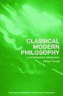 Classical Modern Philosophy: A Contemporary Introduction (Routledge Contemporary Introductions to Philosophy) Cover Image