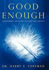 Good Enough: Discovering the Secret of Your True Identity By Harry E. Coffman Cover Image