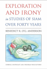Exploration and Irony in Studies of Siam over Forty Years (Studies on Southeast Asia #63) Cover Image