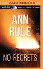 No Regrets: And Other True Cases (Ann Rule's Crime Files #11) By Ann Rule, Laural Merlington (Read by) Cover Image