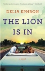 The Lion Is In: A Novel By Delia Ephron Cover Image