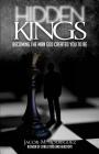 Hidden Kings: Becoming the Man that God Created You to Be By Jacob M. Rodriguez Cover Image